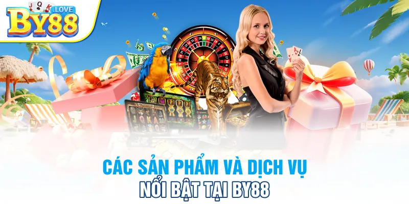 Các sản phẩm và dịch vụ nổi bật tại BY88