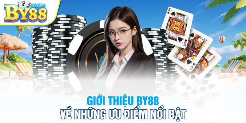 Giới thiệu BY88 về những ưu điểm nổi bật