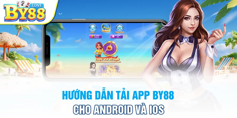 Hướng dẫn tải app BY88 cho Android và iOS