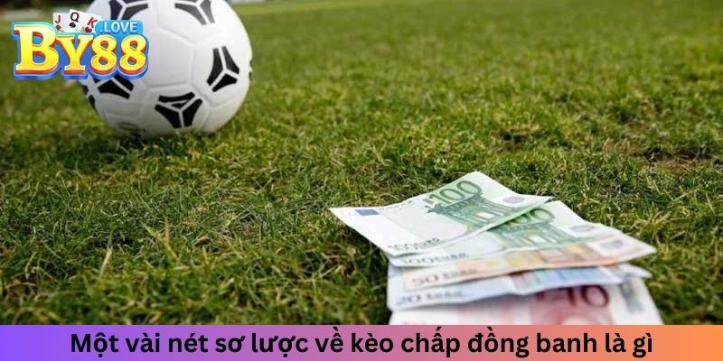 Hiểu rõ về kèo chấp đồng banh trong cá cược