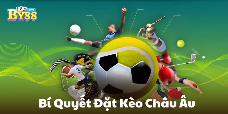 Bí quyết chiến thắng cược Châu Âu bạn nhất định phải biết