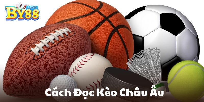 Chi tiết về cách đọc trong kèo Châu Âu cho thành viên