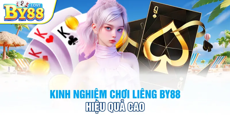Kinh nghiệm chơi liêng BY88 hiệu quả cao