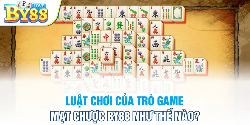 Luật chơi của trò game mạt chược BY88 như thế nào?