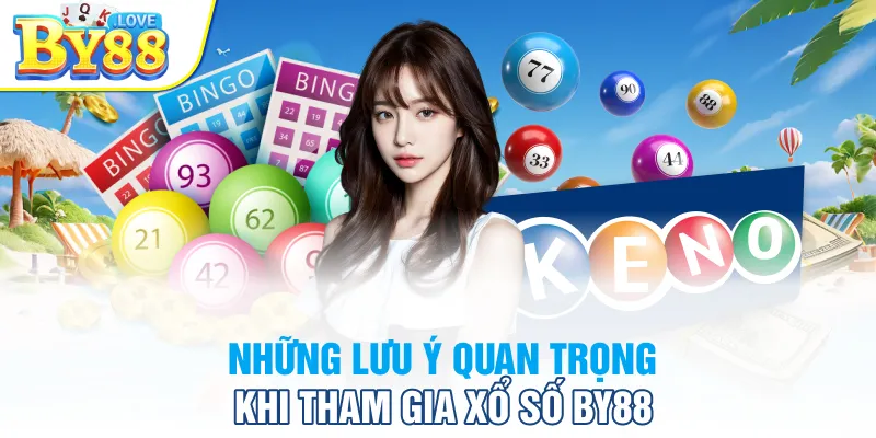 Những lưu ý quan trọng khi tham gia xổ số BY88