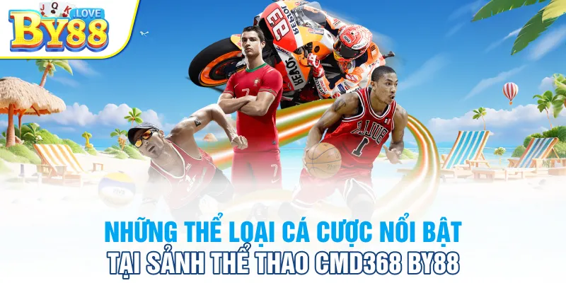 Những thể loại cá cược nổi bật tại sảnh thể thao CMD368 BY88
