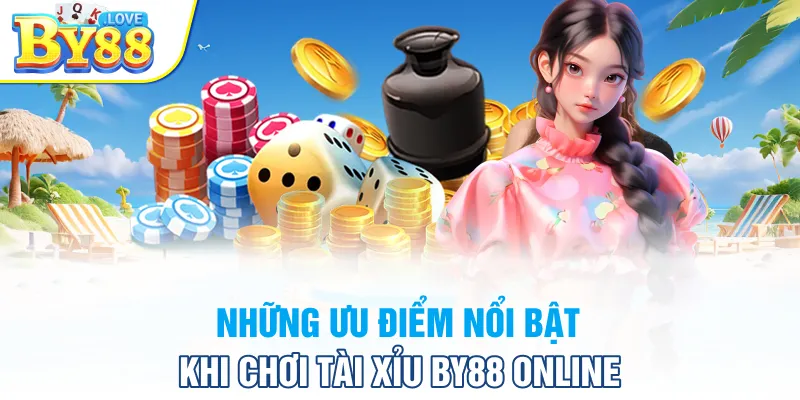 Những ưu điểm nổi bật khi chơi tài xỉu BY88 online 