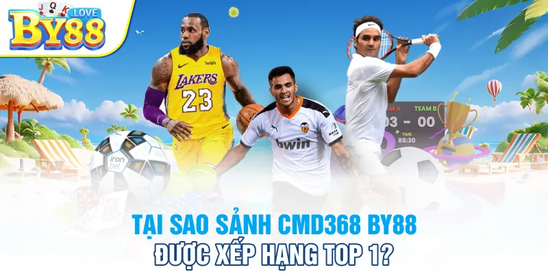 Tại sao sảnh CMD368 BY88 được xếp hạng top 1?