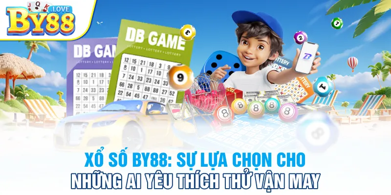 Xổ Số BY88: Sự Lựa Chọn Cho Những Ai Yêu Thích Thử Vận May