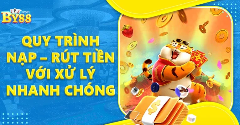 Quy trình nạp rút tiền BY88 nhanh chóng